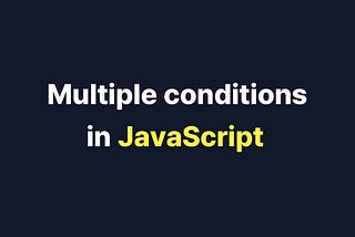 Multiple conditions in JavaScript