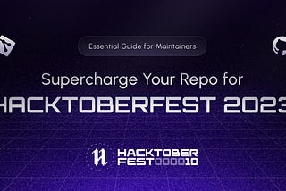 Supercharge Your Repo for Hacktoberfest 2023: Essential Guide for Maintainers