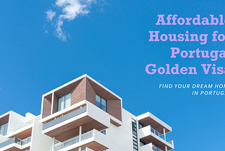 New Affordable Housing Option for the Portugal Golden Visa by Global Expat 🏡🇵🇹