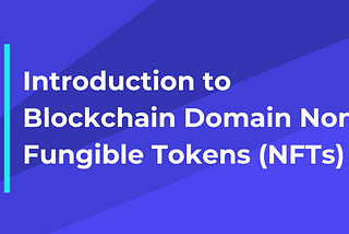 Intro to Blockchain Domain NFTs