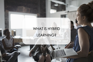 What is Hybrid Learning? A Guide to Teaching Methods