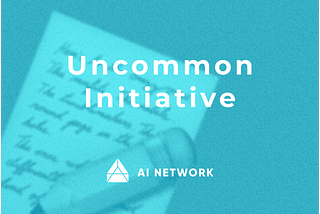 [Web3 not in the Books]AI Network’s Uncommon Initiative