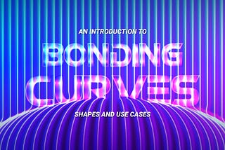 An introduction to bonding curves, shapes and use cases
