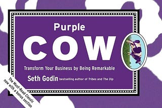 Review of “Purple Cow: Transform Your Business by Being Remarkable” by Seth Godin