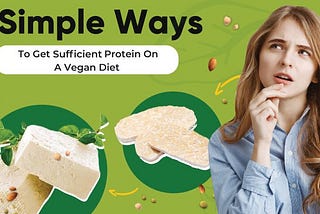 5 Simple Ways To Get Adequate Protein On A Vegan Diet