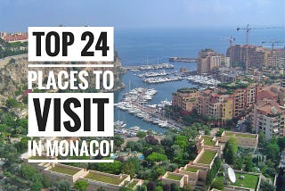 Top 24 Places to Visit in Monaco!