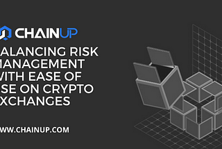 Balancing Risk Management With Ease Of Use On Crypto Exchanges