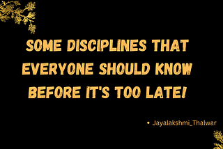 Some disciplines that everyone should know before it’s too late.