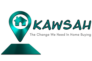 #Kawsah The Change We Need In Home Buying . What Is Kawsah