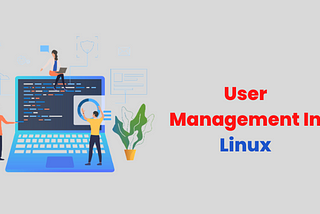 Managing User Administration in Linux