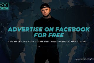 How to Advertise on Facebook for Free: The Ultimate Guide