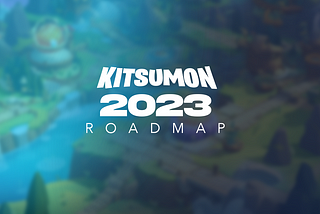 Kitsumon Roadmap Update