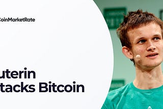 Vitalik Buterin and his attack on Bitcoin