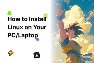 How to Install Linux on Your PC/Laptop