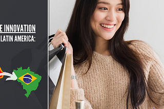 The wave of e-commerce innovation from Asia to Latin America: