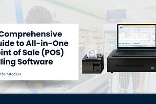 A Comprehensive Guide to All-in-One Point of Sale (POS) Billing Software