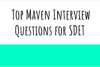 Top Maven Interview Questions for SDET