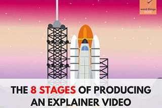 8 Stages To Produce An Explainer Video