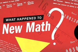 What Happened to ‘New Math’?