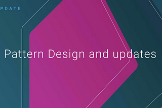 Pattern design and updates