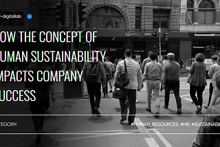 How the Concept of Human Sustainability Impacts Company Success