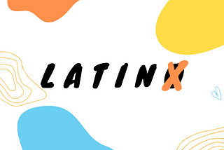 For the Love of God, Please Start Using “Latinx” Correctly