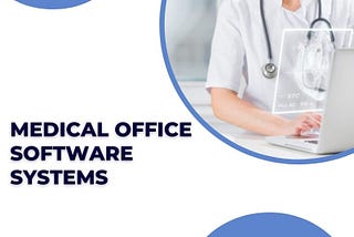 9 Advantages of Medical Office Software Systems