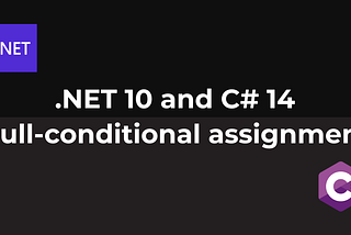 .NET 10 and C# 14 — Null-conditional assignment