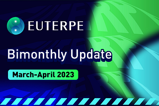 Euterpe Bimonthly Update March-April 2023