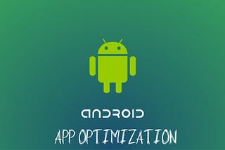 Android App Optimization