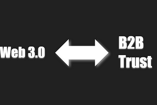 Why Web 3.0 is the enabler for a new generation of B2B data sharing solutions.