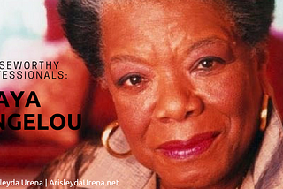 Praiseworthy Professionals: Maya Angelou