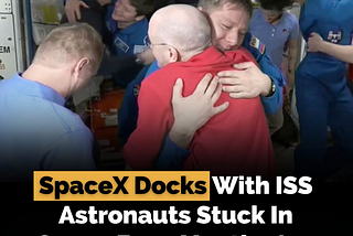 SpaceX Docks With ISS
Astronauts Stuck In Space For 9 Months Are Finally Coming Home