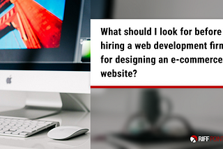 What should you look for before hiring a web development firm?