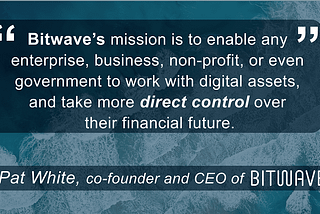 Bitwave raise $7.25mil to Bring Digital Assets to Enterprises