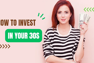 Level Up Your Finances: How To Invest In Your 30s