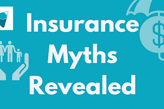 Top 3 Life Insurance Myths Vs Facts You Should Know