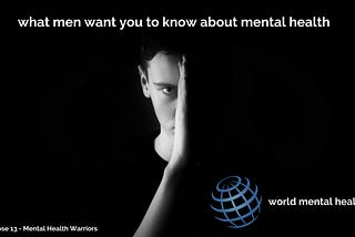 What Men Want You To Know About Mental Health