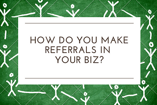 Referral Marketing Tips: 3 Expert Strategies to Prevent A Great Referral From Going Bad
