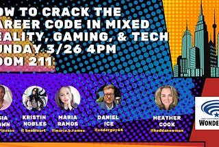 Announcing Our WonderCon 2023 Panel: How to Crack the Career Code for Mixed Reality, Gaming, and…