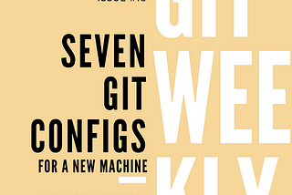 Seven Git Configs