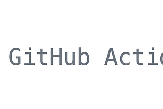 Getting Start with GitHub Actions