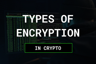Types of Encryption in Crypto