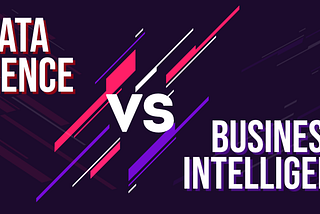 Business Intelligence vs Data Science. Is one better than the other?