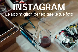 Instagram: le app migliori per editare le tue foto