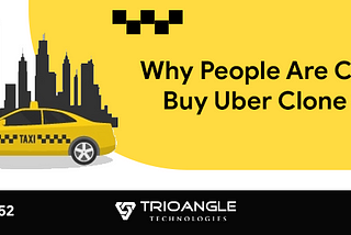 Why people are curious to buy uber clone script?