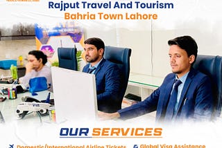 Best Travel Agency Bahria Town Lahore | Rajput Travel and Tourism Bahria Town Lahore