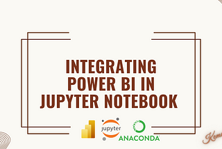 Integrating Power BI in Jupyter Notebook