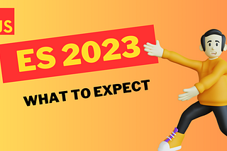ECMAScript 2023 Highlights: What to expect