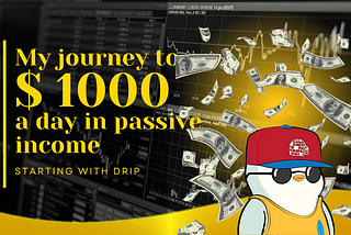 My journey to $1k/day in passive income — Starting with Drip